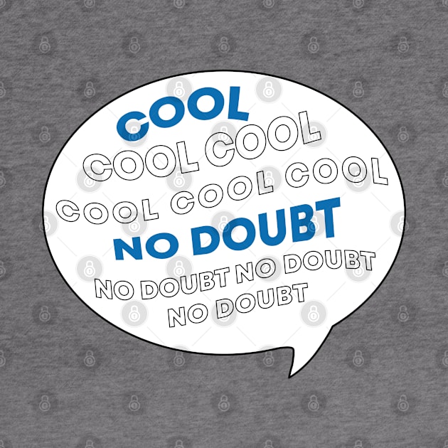 Cool Cool Cool No Doubt by honeydesigns